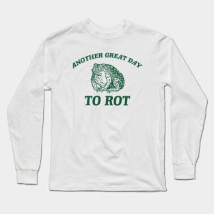 Another Great day to rot, Weird T Shirt, Meme T Shirt, Trash Panda Long Sleeve T-Shirt